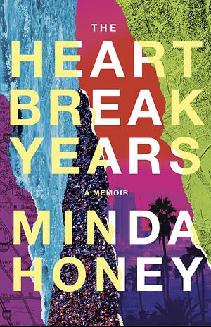 The Heart Break Years by Minda Honey