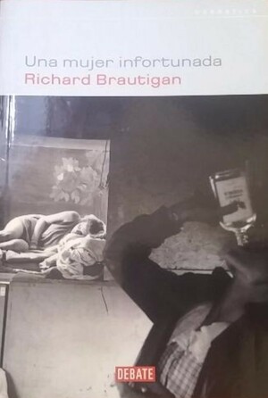 Una mujer infortunada by Richard Brautigan