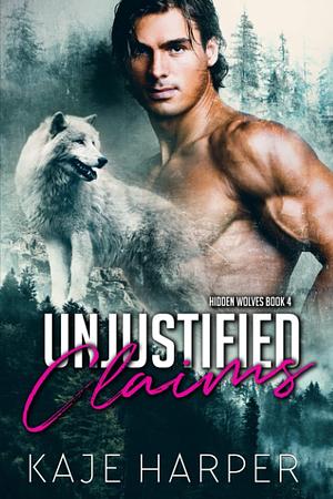 Unjustified Claims by Kaje Harper