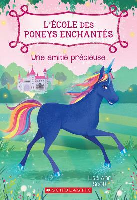 L' ?cole Des Poneys Enchant?s: N? 3 - Une Amiti? Pr?cieuse by Lisa Ann Scott