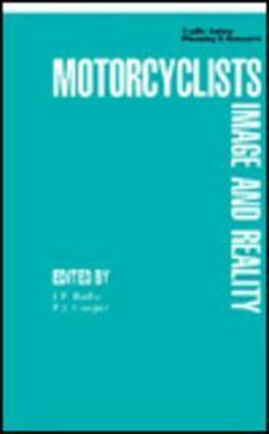 Motor Cyclists: Image and Reality by J. Peter Rothe, Peter J. Cooper