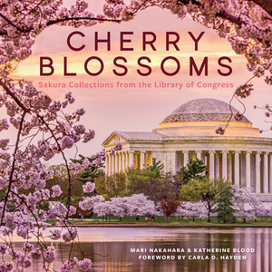 Cherry Blossoms: Sakura Collections from the Library of Congress by Katherine Blood, Mari Nakahara