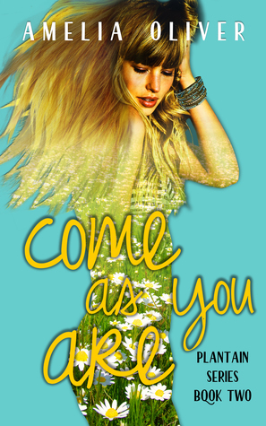 Come As You Are: Plantain Series Book Two by Amelia Oliver