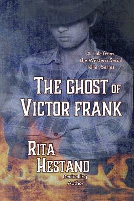 The Ghost of Victor Frank: Western Serial Thriller Series by Rita Hestand