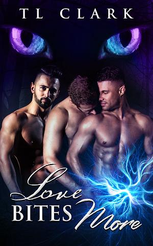 Love Bites More by T.L. Clark