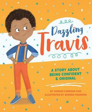 Dazzling Travis: A Story about Being Confident & Original by Hannah Carmona