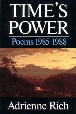 Time's Power: Poems 1985-1988 by Adrienne Rich