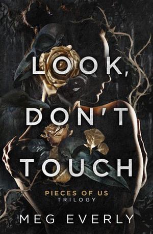 Look, Don't Touch: A Dark Billionaire Romance by Meg Everly, Meg Everly