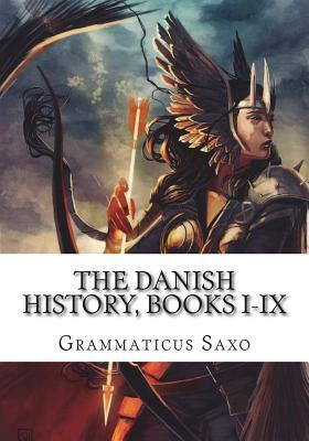 The Danish History, Books I-IX by Grammaticus Saxo