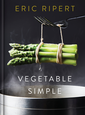 Vegetable Simple: A Cookbook by Eric Ripert, Nigel Parry