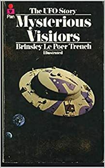 Mysterious visitors: The UFO story by Brinsley Le Poer Trench