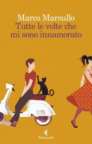 Tutte le volte che mi sono innamorato by Marco Marsullo