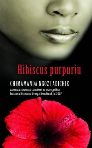 Hibiscus purpuriu by Melania-Maria Goja, Chimamanda Ngozi Adichie