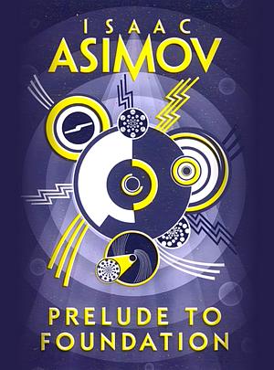 Prelude to Foundation by Isaac Asimov