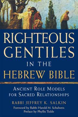 Righteous Gentiles in the Hebrew Bible: Ancient Role Models for Sacred Relationships by Jeffrey K. Salkin