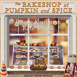 The Bake Shop at Pumpkin and Spice by Kate Angell, Allyson Charles, Donna Kauffman, Donna Kauffman