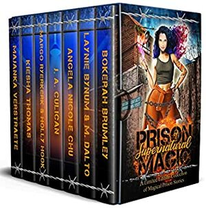 Prison of Supernatural Magic by Majanka Verstraete, Kiesha Thomas, Holly Hook, M. Dalto, Angela Nicole Chu, Laynie Bynum, J.A. Culican, Bokerah Brumley, Margo Ryerkerk