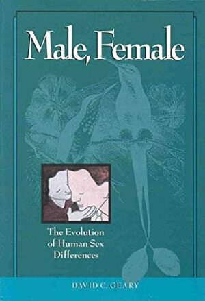 Male, Female: The Evolution of Human Sex Differences by David C. Geary