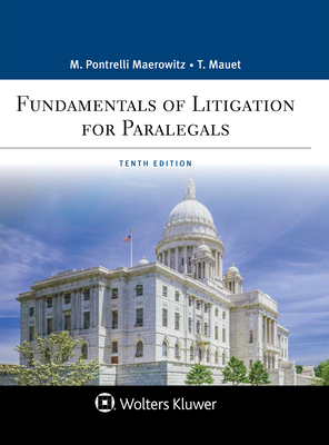 Fundamentals of Litigation for Paralegals by Marlene Pontrelli Maerowitz, Thomas A. Mauet