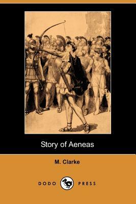 Story of Aeneas (Dodo Press) by M. Clarke