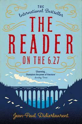 The Reader on the 6.27 by Jean-Paul Didierlaurent