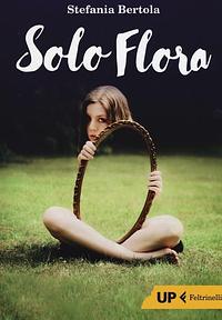 Solo Flora by Stefania Bertola