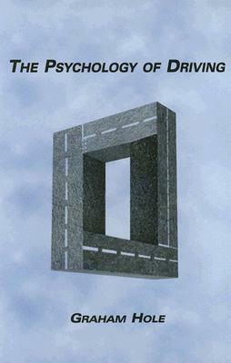 The Psychology of Driving by Graham J. Hole