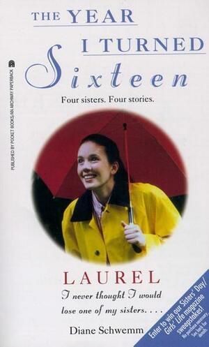 Laurel: The Year I Turned Sixteen by Diane Schwemm
