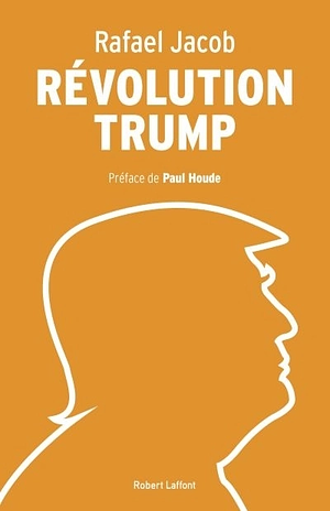 Révolution Trump by Rafael Jacob