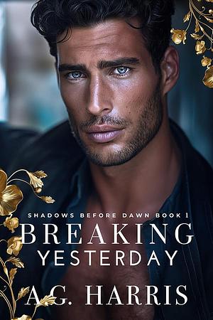 Breaking Yesterday by A.G. Harris