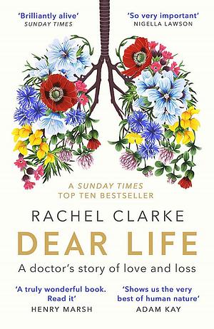 Dear Life: A Doctor's Story of Love and Loss by Rachel Clarke