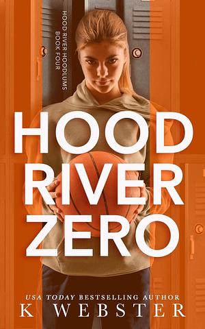 Hood River Zero by K. Webster