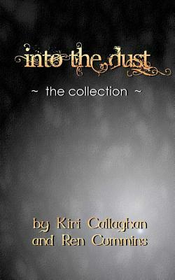 Into the Dust: The Collection by Kiri Callaghan, Ren Cummins