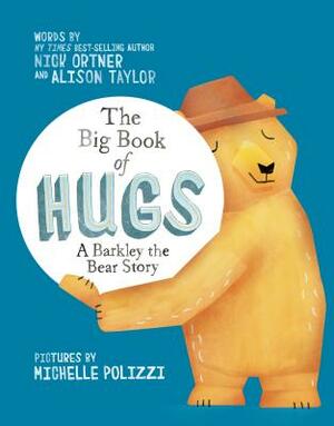 The Big Book of Hugs: A Barkley the Bear Story by Nick Ortner, Alison Taylor