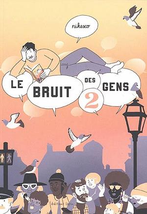 Le bruit des gens 2 by Nikesco