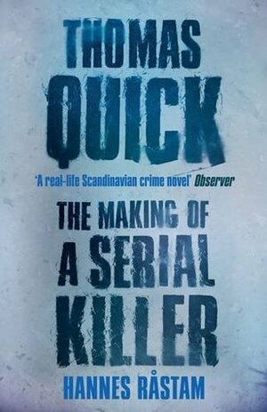 Thomas Quick: The Making of a Serial Killer by Hannes Råstam