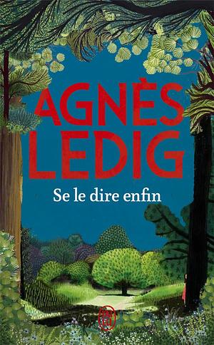 Se le dire enfin by Agnès Ledig