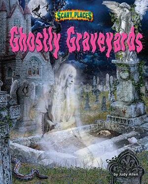 Ghostly Graveyards by Judy Allen