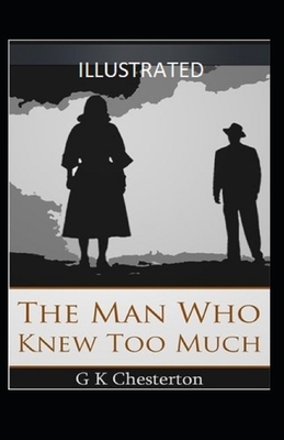 The Man Who Knew Too Much Illustrated by G.K. Chesterton