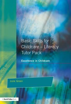 Basic Skills for Childcare - Literacy: Tutor Pack by Julie Green