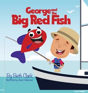 George and the Big Red Fish by Beth Clark