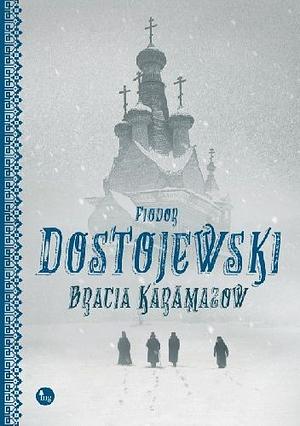 Bracia Karamazow by Fyodor Dostoevsky