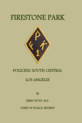Firestone Park: Policing South Central Los Angeles by Jerry Boyd MS