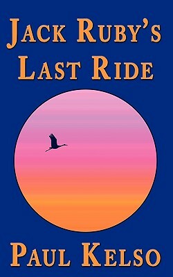 Jack Ruby's Last Ride by Paul Kelso