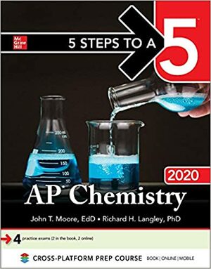 5 Steps to a 5: AP Chemistry 2020 by Richard H Langley, John T. Moore