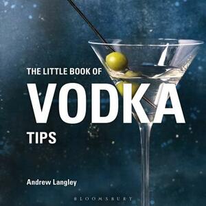 The Little Book of Vodka Tips by Andrew Langley