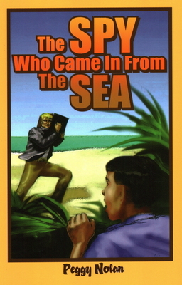 The Spy Who Came in from the Sea by Peggy Nolan