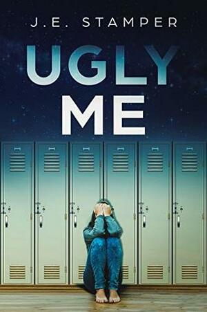 Ugly Me by J.E. Stamper