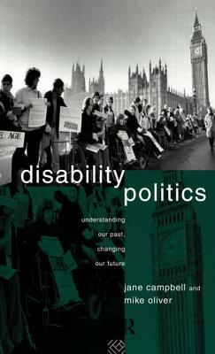 Disability Politics by Mike Oliver, Jane Campbell