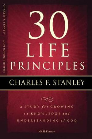 30 Life Principles by Charles F. Stanley